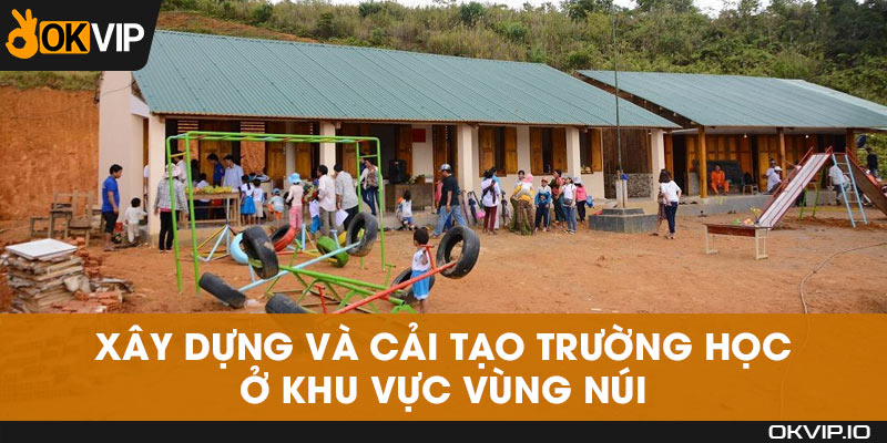 Xây dựng và cải tạo trường học ở khu vực vùng núi 